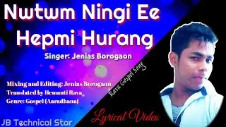 Nwtwm Ningi Ee Hepmi Hurang//Rava Gospel//Official Music-Jenias Borogaon