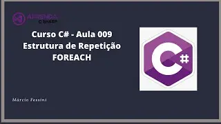 Curso C# - Aula 009 - Estrutura de Repetição FOREACH