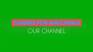 Thanks for watching our Channel Green Screen 05