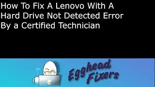 How To Fix A Lenovo With A Hard Drive Not Detected Error - by a Certified Technician.