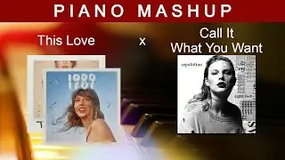 This Love x Call It What You Want (Piano Mashup) - Taylor Swift