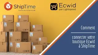 Comment: connecter votre boutique Ecwid à ShipTime
