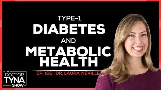 EP. 166: Type 1 Diabetes + Metabolic Health | Dr. Laura Neville
