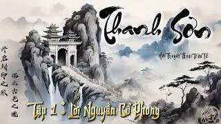 Thanh Sơn | Lời Nguyền Cổ Phong – Tập 1 (Siêu Phẩm Tu Tiên 2025)