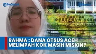 Tiktoker Rahma : Dana Otsus Aceh Melimpah Kok Masih Miskin