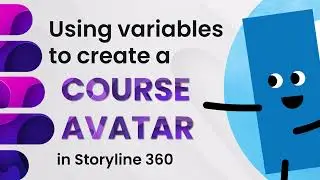 Using Variables to Create a Course Avatar in Articulate Storyline 360