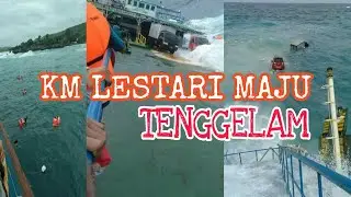 Lagi lagi Kapal Tenggelam ! DETIK DETIK KM LESTARI MAJU TENGGELAM