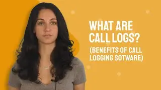 What are Call Logs? Benefits of Call Logging Software