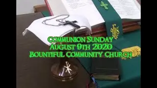 August 9th Communion Sunday Service