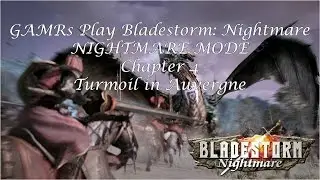 GAMRs Play Bladestorm: Nightmare - Chapter 4