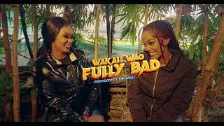 FULLY BAD - WAKALI WAO (Official Music Video)