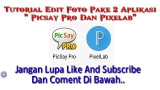Tutorial Edit foto pake PicSay pro Dan pixellab