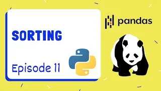 Sorting Your Data - Pandas | Python ~ Episode 11