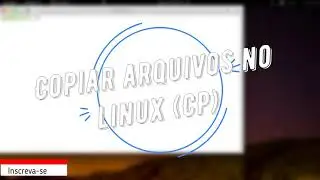 Comando Linux #06 - Copiar arquivos ou diretórios - cp