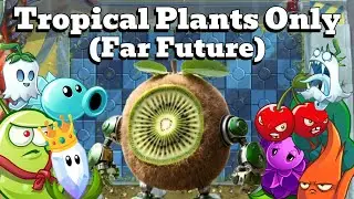 Can You Beat Plants VS Zombies 2 With Only Tropical Plants? (Far Future)
