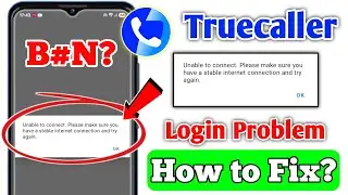 Truecaller Unable to connect. Please make sure you have a stable internet connection and try again