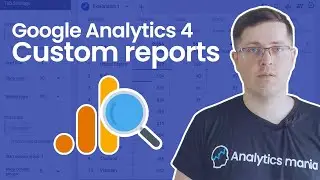 Custom reports in Google Analytics 4 || How to build custom reports in GA4