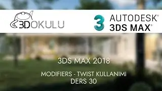 3D Okulu -3ds Max 2018 Ders 30 Modifiers  Twist Kullanımı