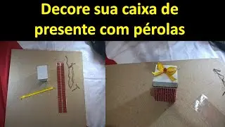 CAIXA DE PRESENTE DECORADA COM PÉROLAS
