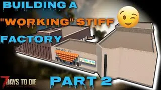 7 Days To Die l Building A Working Stiff Factory l Part 2: M-o-o-n, that spells I-Beam l Alpha 20