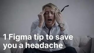 1 Figma tip to save you a headache 