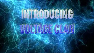 INTRODUCING VOLTAGE CLAN!!!