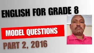ENGLISH FOR GRADE 8 MODEL QUESTIONS : PART 2