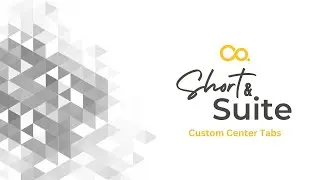 NetSuite Tutorial: Short & 'Suite: Custom Center Tabs