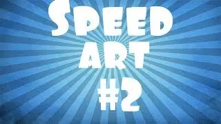 Speed Art #2-Просто так!
