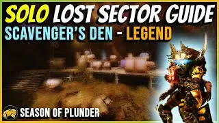 Scavengers Den - Legend - Solo Lost Sector Guide - Season of the Plunder - Oct 3 - Destiny 2