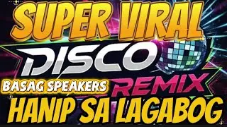 SUPER VIRAL DISCO REMIX| BASAG SPEAKERS| HANIP SA LAGABOG| LCG OFFICIAL 