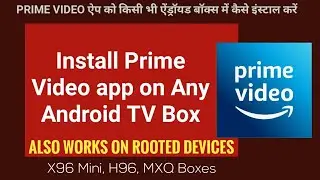 {Working}How to install Amazon Prime Video on ANY Android TV Box(x96 Mini, H96)