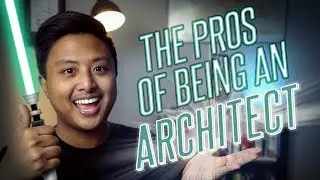 PROS of Being an Architect - The Light Side of Architecture