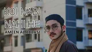 New Kalam || Koi Nabi Nahi He || Hafiz Ameen Abbasi || Naat 2020