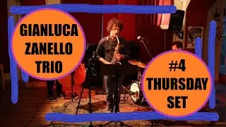 Thursday set #4 - Gianluca Zanello trio