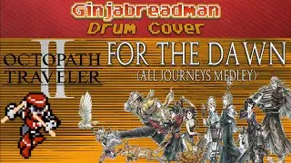 Octopath Traveler II - For the Dawn [All Journeys Medley] (Drum Cover)