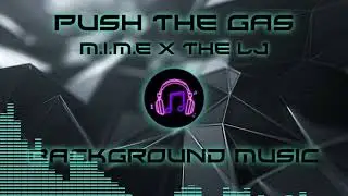 Push the Gas - M I M E x The LJ (BACKGROUND MUSIC) [NO COPYRIGHT]