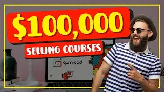 How I Made Over $100,000 Selling Courses Online