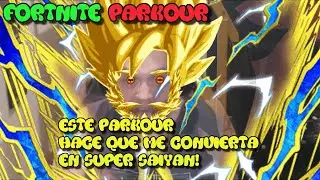 ESTE PARKOUR HACE QUE ME CONVIERTA EN SUPER SAIYAN!!! - FORTNITE PARKOUR