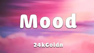 24kGoldn - Mood (Lyrics) ft. Iann Dior
