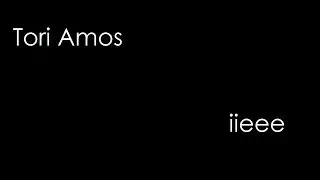 Tori Amos - iieee (lyrics)
