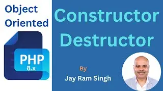 Part 14 | Constructor in PHP | Destructor in PHP | Why to use Constructor | Why to use Destructor