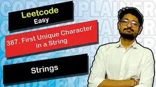 387  First Unique Character in a String | Leetcode Easy | Leetcode String | Code Explainer