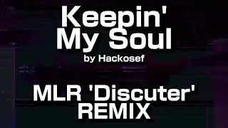 Hackosef - Keepin' My Soul (MLR 'Discuter' Remix)