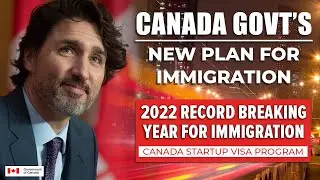 Canada Immigration : 2022 Record Breaking Year For Immigration | Canada Startup Visa Program