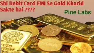Pine labs Sbi Debit Card Emi Se Gold Kharid Sakte Hai???????🤳