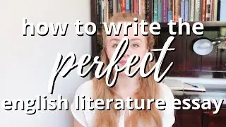 How To Plan, Write & Edit An English Literature Essay | Study Guide