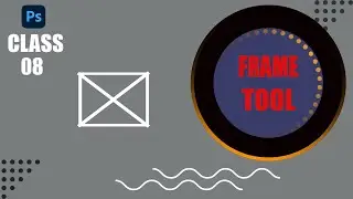 Frame Tool Photoshop 2020 - Class 08