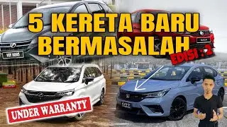 5 KERETA BARU BERMASALAH | EDISI : 2
