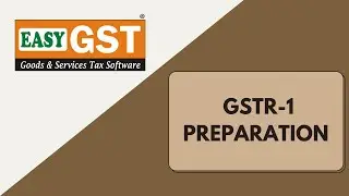 Learn all about GSTR 1 Return Filing - EasyGST SOFTWARE